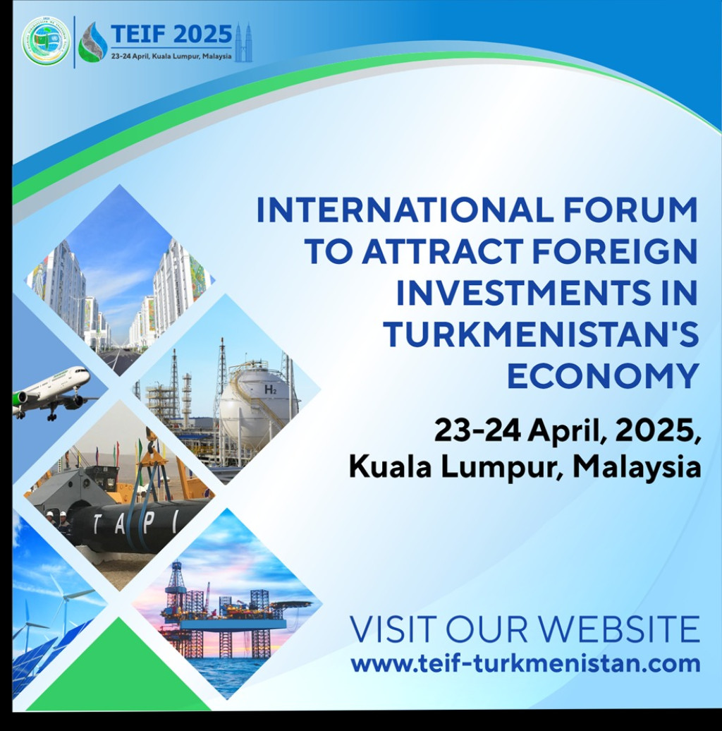 Investment Prospects for Turkmenistan’s Economy to be Explored at TEIF 2025 in Kuala Lumpur