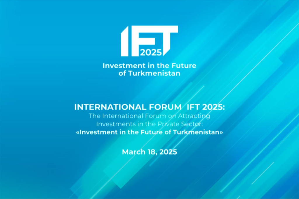 The international forum "Investments in the Future of Turkmenistan" will be attended by around 300 representatives from more than 20 countries